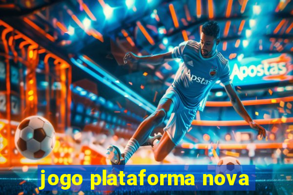 jogo plataforma nova